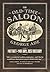 The Old-Time Saloon: Not Wet - Not Dry, Just History