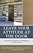 Leave Your Attitude at the ...