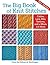 The Big Book of Knit Stitches: Cables, Lace, Ribs, Textures, and a Whole Lot More