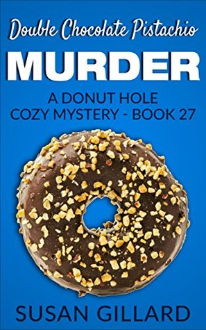 Double Chocolate Pistachio Murder (Donut Hole Mystery #27)