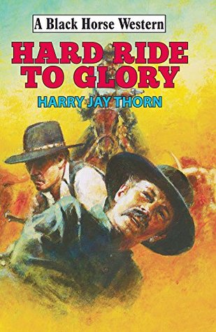 Hard Ride to Glory (A Black Horse Western)