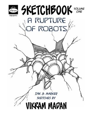 A Rupture of Robots: Sketchbook Volume One (Paperback)