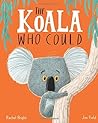 The Koala Who Could by Rachel Bright
