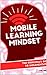 Mobile Learning Mindset: The Prinicipal's Guide to Implementation