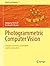 Photogrammetric Computer Vision: Statistics, Geometry, Orientation and Reconstruction (Geometry and Computing Book 11)