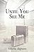 Until You See Me
