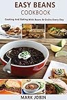 EASY BEANS COOKBOOK: Cooking And Baking With Beans & Grains Every Day
