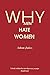 Why Men Hate Women