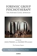 Forensic Group Psychotherapy: The Portman Clinic Approach