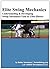 Elite Swing Mechanics: Understanding & Developing Swing Mechanics Used by Elite Hitters