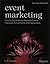 Event Marketing: How to Successfully Promote Events, Festivals, Conventions and Expositions