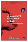 Le mouvement masculiniste au Québec by Mélissa Blais