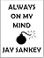 Always On My Mind by Jay Sankey