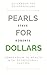 Pearls for Dollars: Compendium to Wealth and Entrepreneurial Success