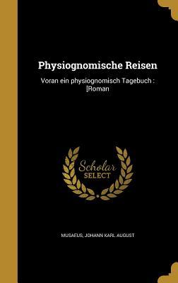 Physiognomische Reisen: Voran ein physiognomisch Tagebuch : [Roman (German Edition)