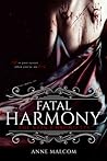 Fatal Harmony by Anne Malcom Fatal Harmony by Anne Malcom