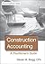 Construction Accounting: A Practitioner's Guide
