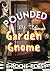 Pounded by the Garden Gnome by Eva Roche-Poésy