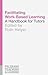 Facilitating Work-Based Learning: A Handbook for Tutors (Teaching and Learning)