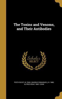 The Toxins and Venoms, and Their Antibodies