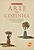 Arte de Cozinha - Alimentação e Dietetica em Portugal e no Brasil