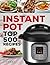 Instant Pot Top 500 Recipes: (Fast and Slow Cookbook, Slow Cooking, Meals, Chicken, Crock Pot, Instant Pot, Electric Pressure Cooker, Vegan, Paleo, Dinner, Breakfast, Lunch and Fast Snacks)