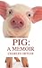 Pig by Charles Ortleb