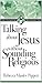 Talking about Jesus without Sounding Religious (Saltshaker Resources)