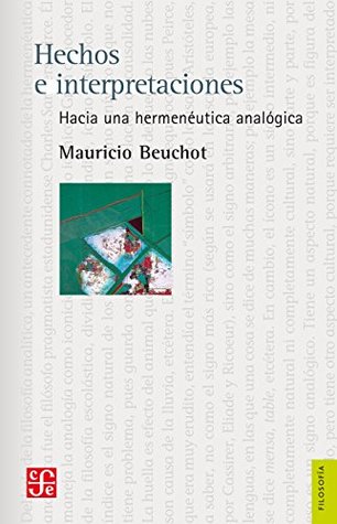 Hechos e interpretaciones. Hacia una hermenéutica analógica (Spanish Edition)