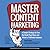 Master Content Marketing: A Simple Strategy to Cure the Blank Page Blues and Attract a Profitable Audience