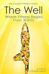 The Well: Where Fitness Begins From Within The Well: Where Fitness Begins From Within