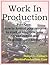 Work In Production Part One: How to Format your Resume to Start or Upgrade your Career in Film and Television Production