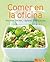 Comer en la oficina: Nuestras 100 mejores recetas en un solo libro (Spanish Edition)