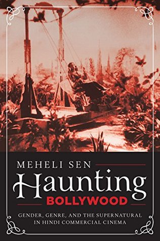 Haunting Bollywood: Gender, Genre, and the Supernatural in Hindi Commercial Cinema (Paperback)