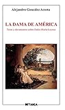 La Dama de América: Textos, documentos, artículos y correspondencia de y sobre Dulce María Loynaz (Spanish Edition)
