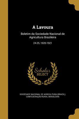 A Lavoura: Boletim da Sociedade Nacional de Agricultura Brazileira; 24-25, 1920-1921 (Portuguese Edition)