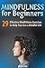 Mindfulness for Beginners: 29 Effective Mindfulness Exercises to Help You Live a Mindful Life (mindfulness meditation, mindfulness, mindfulness for beginners)