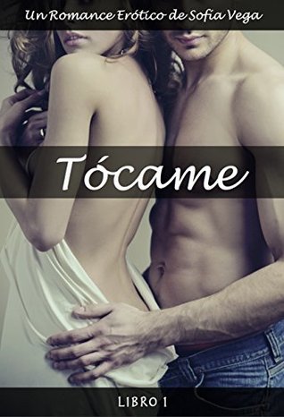 Tócame - Libro 1: Un Romance Erótico (Spanish Edition)