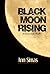 BLACK MOON RISING (Stand-Alone Romantic Thrillers Book 3)