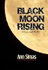 BLACK MOON RISING by Ann Simas