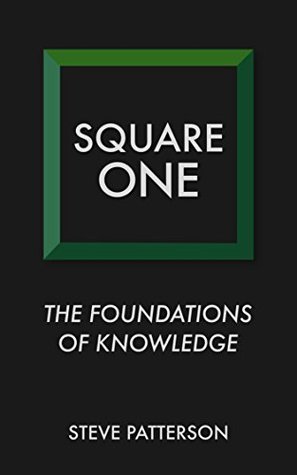 Square One: The Foundations of Knowledge (Kindle Edition)