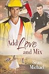 Add Love and Mix by Sean Michael