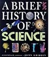 A Brief History Of Science by John Gribbin (1998) Hardcover