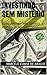 Investindo sem Mistério: como proteger seu dinheiro e multiplicar seu patrimônio (Portuguese Edition)