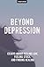 Beyond Depression: Essays A...