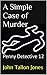 A Simple Case of Murder: The Penny Detective (The Penny Detective Series Book 12)
