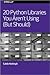 20 Python Libraries You Are...