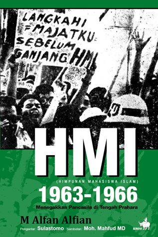 HMI (Himpunan Mahasiswa Islam) 1963-1966: Menegakkan Pancasila di Tengah Prahara
