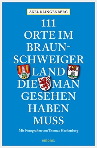 111 Orte im Braunschweiger Land, die man gesehen haben muss (111 Orte ...) (German Edition)