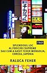 Splendidul loc al fericirii supreme sau cum a găsit Feher Mongolia, Coreea și Japonia